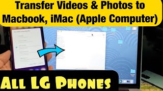 All LG Phones: How to Transfer Photos & Videos to Macbook (iMac, Apple Computer)- No iTunes