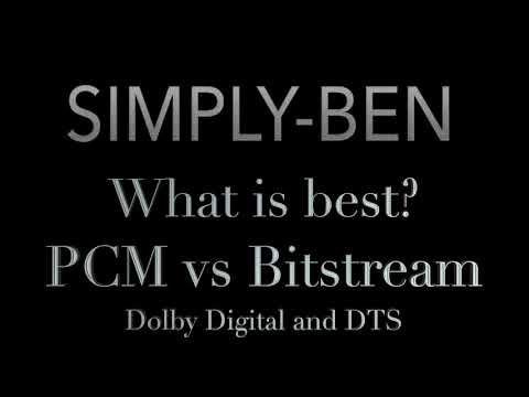 What is best? PCM vs Bitstream Dolby Digital and DTS