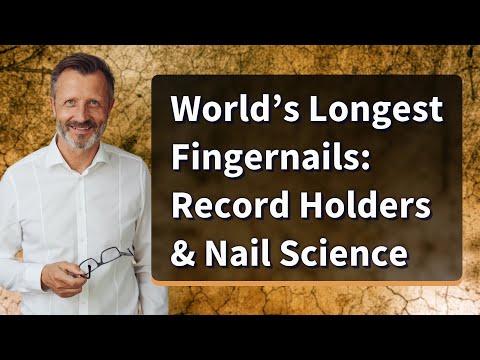 World’s Longest Fingernails: Record Holders & Nail Science