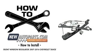 How to Install - Front Window Regulator  2007-2014 Chevrolet Tahoe