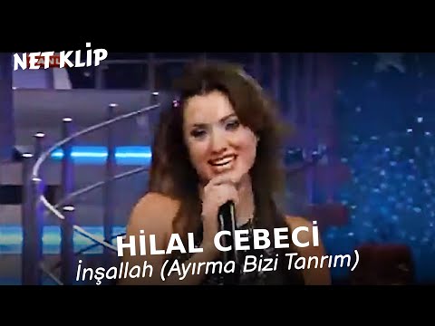 Hilal Cebeci - İnşallah (Ayırma Bizi Tanrım Ayırma Bizi)