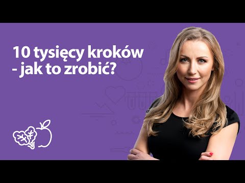 10 tysięcy kroków - jak to zrobić? | Iwona Wierzbicka | Porady dietetyka klinicznego