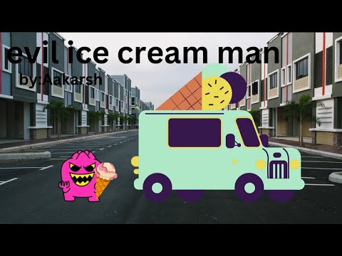 Evil Ice Cream Man (By: Aakarsh Anand)