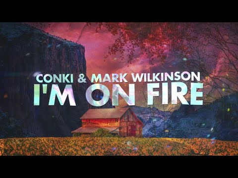 ConKi & Mark Wilkinson - I'm On Fire [Official Lyric Video]