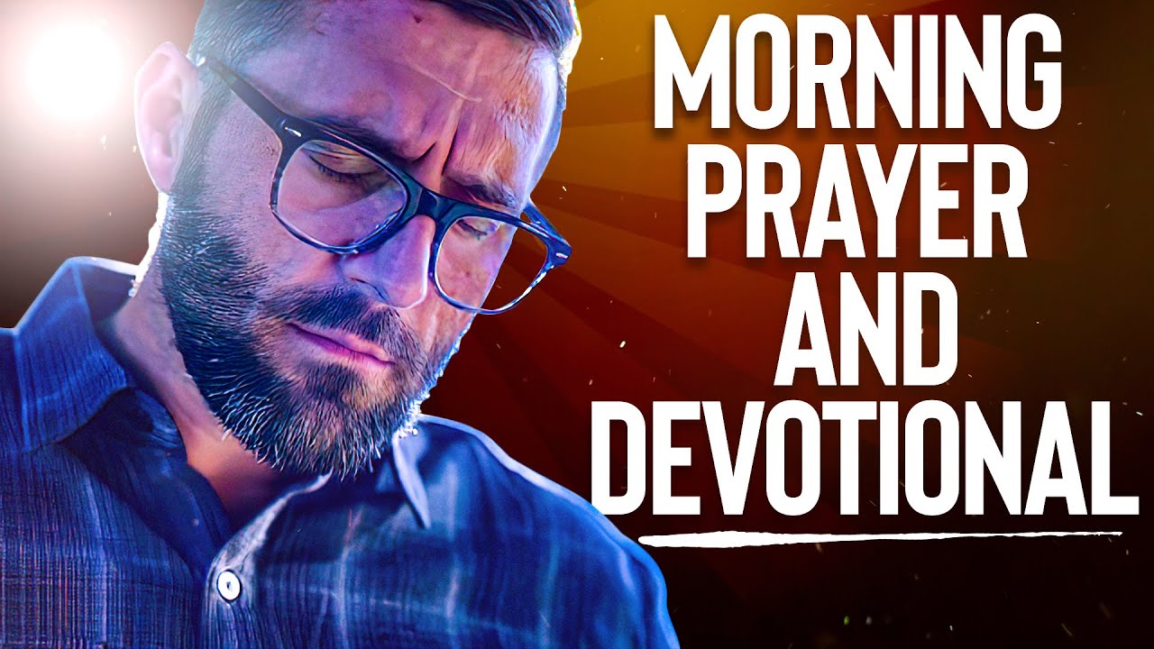 BEST Prayers To Start Your Day Blessed | Always Put God First and Your Life Will Change