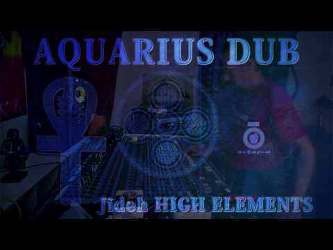 AQUARIUS DUB - Jideh HIGH ELEMENTS