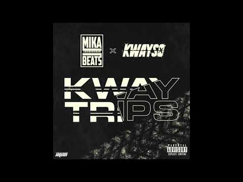 KWAYSO X MIKA BEATS: KWAY TRIPS