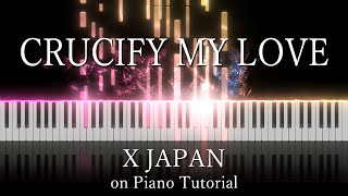 X JAPAN - CRUCIFY MY LOVE 【Piano Tutorial】