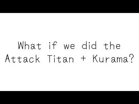 Attack Titan + Kurama