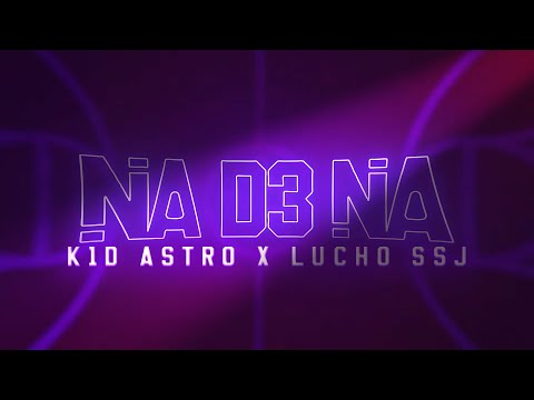 KiD Astro x Lucho SSJ - Na de na (Video Oficial)