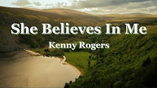 She Believes In Me - Kenny Rogers (Lyrics)