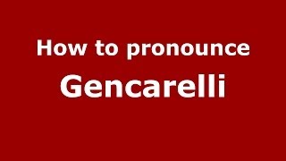 How to pronounce Gencarelli