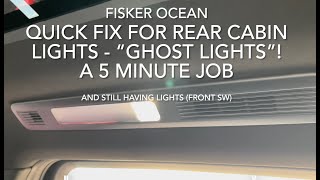 Quick Fix for Rear Cabin Lights “Ghost lights” Fisker Ocean 5 min Job
