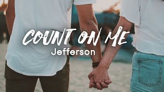 Count On Me (Official Lyric Video) - Jefferson