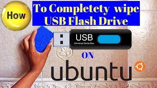 How to completely wipe / format USB Flash Drive In Ubuntu 16.04,17.10,18.04 & Linux Mint