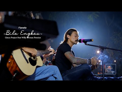 FLANELLA - BILA ENGKAU Live Cover by Gincu Project Feat. Willy Preman Pensiun