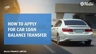 How to apply for a Car Loan Balance Transfer and Top-up