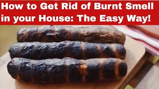 Say Goodbye to Burnt Odors: How to Get Rid of Burnt Smell in your House!