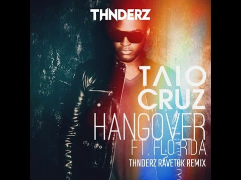 TAIO CRUZ FEAT FLO RIDA - HANGOVER THNDERZ RAVETOK REMIX 10H