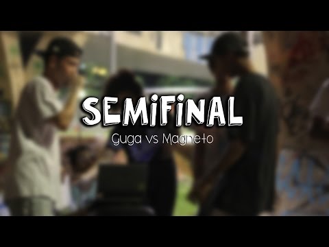 SEMIFINAL - GUGA vs MAGNETO