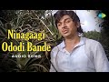 Ninagaagi Ododi Bande Audio Song Sanaadi Appanna G K Venkatesh Dr Rajkumar
