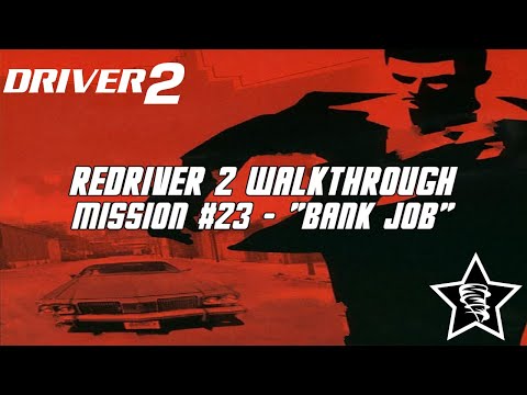 Driver 2 - Redriver 2 Walkthrough - Mission #23 - "Bank Job"