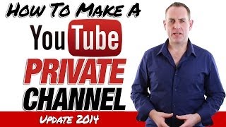How To Make A YouTube Private Channel - Private YouTube Channel