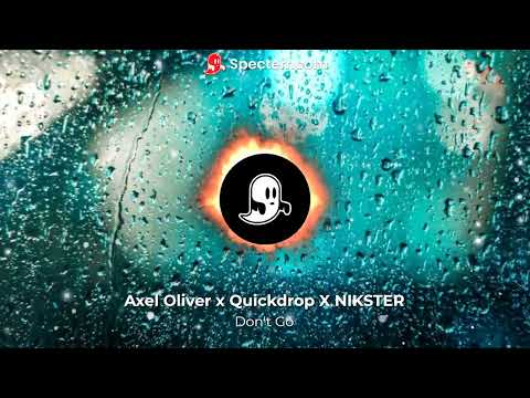 Axel Oliver x Quickdrop x NIKSTER-Don't Go LYRICS