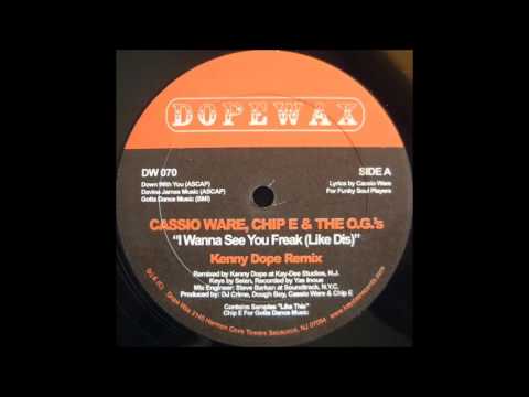 Casio Ware, Chip E  & The OG's - I Wanna See You Freak Like Dis (Kenny Dope Instrumental)