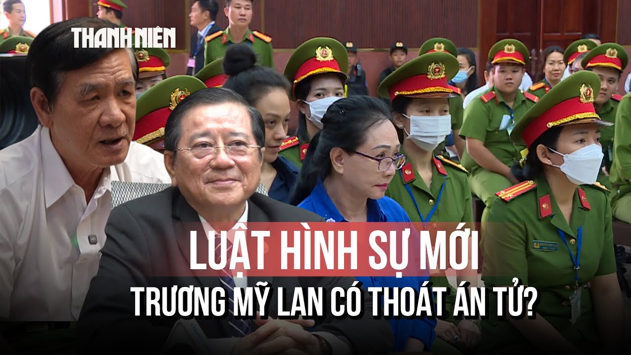 Liệu Trương Mỹ Lan có thoát án tử hình nhờ hồi tố?