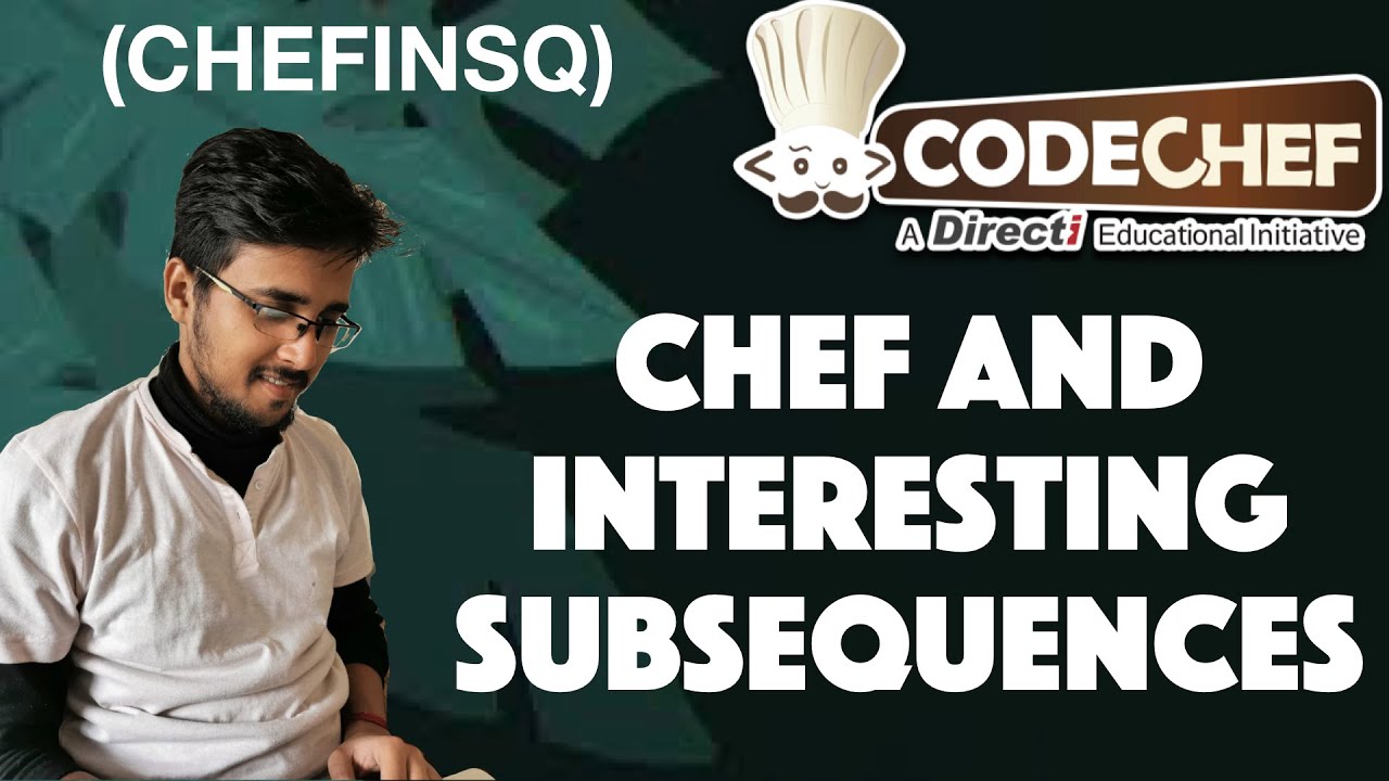 Chef and Interesting Subsequences - CHEFINSQ  || September long challenge 2019 | programming