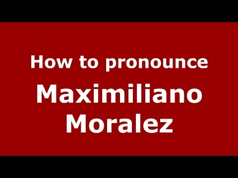How to pronounce Maximiliano Moralez (Spanish/Argentina) - PronounceNames.com