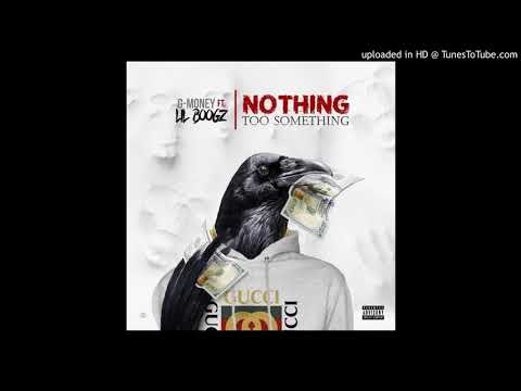 G-Money ft Lil Boogz - Nothing Too Something