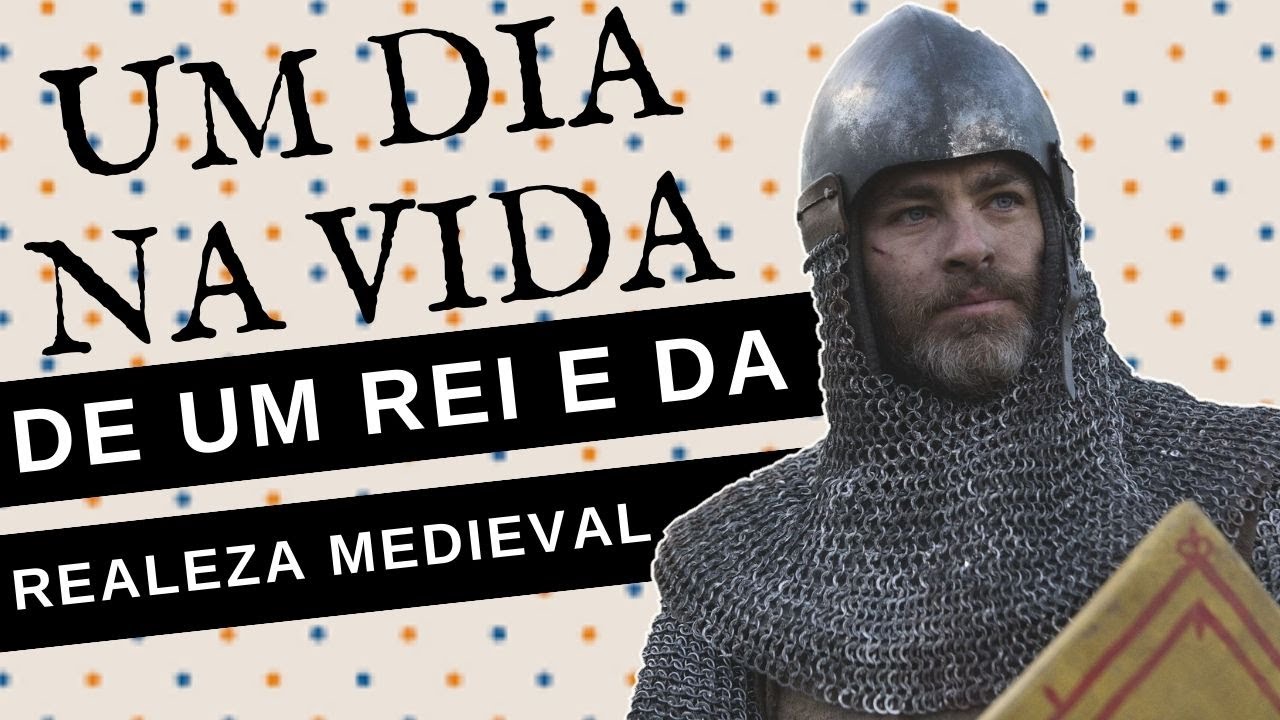 COMO ERA A VIDA DE UM REI E DA REALEZA DA IDADE MÉDIA