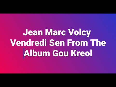 Jean Marc Volcy Vendredi Sen