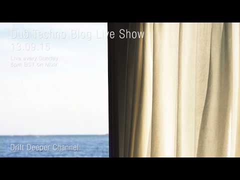 Dub Techno Blog Live Show 056 - Mixlr - 13.09.15