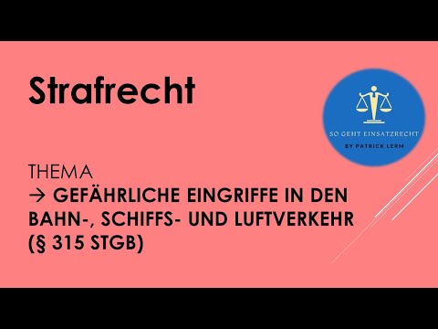 So geht Einsatzrecht!⚖️| ► Strafrecht | ► Gefährliche Eingriffe in den Bahn-, Schiffs- & Luftverkehr