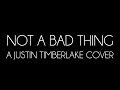 OTS: "Not A Bad Thing" - A Justin Timberlake Cover ...