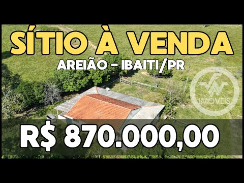 SÍTIO À VENDA - BAIRRO AREIÃO - IBAITI/PR - 7,8 ALQUEIRES - CASA
