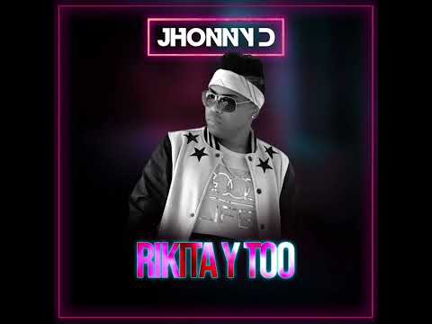 Jhonny D - Rikita y Too (audio oficial)