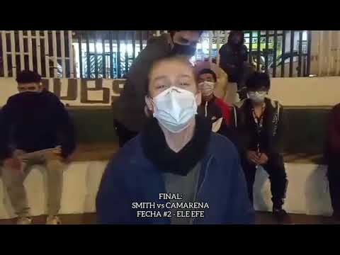 SMITH vs CAMARENA -Final- Fecha#2 - Ele Efe - Temporada 2021