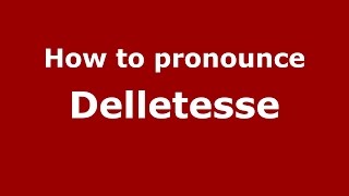How to pronounce Delletesse