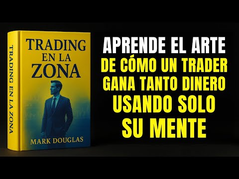Descubre la MENTALIDAD de los TRADERS Rentables | Trading en la Zona por Mark Douglas (Audiolibro)