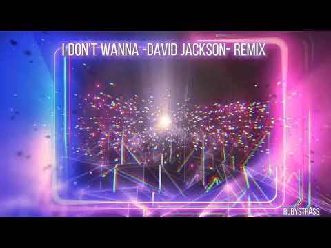 I Don't wanna-David jackson-Remix