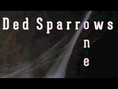 Ded Sparrows - End Of The Line