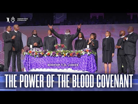 The Power of the Blood Covenant - Bishop T.D. Jakes