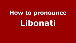 How to pronounce Libonati