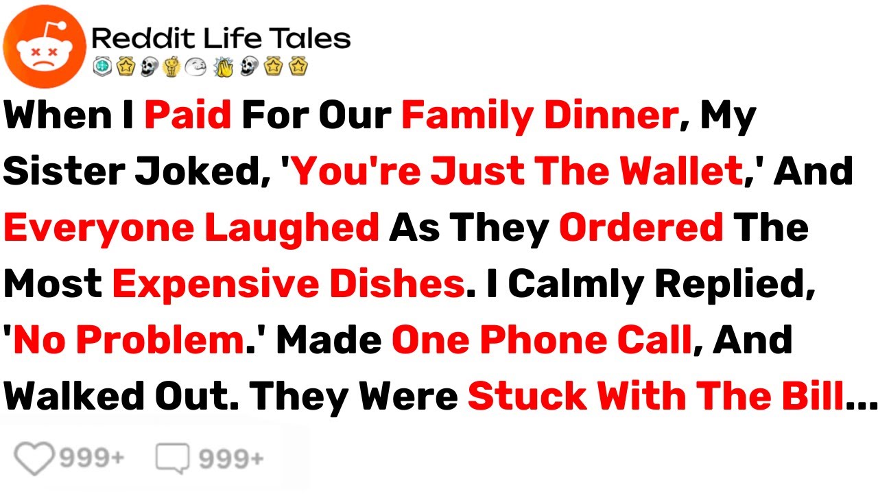 My Family Ordered The Most Expensive Dishes, So I Left Them With The Bill... - Best Reddit Stories