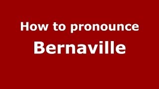How to pronounce Bernaville
