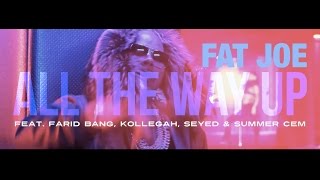 Fat Joe -  &quot;ALL THE WAY UP&quot; [ official Remix ] feat. Farid Bang, Kollegah, Seyed &amp; Summer Cem